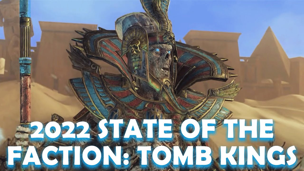 STATE OF THE FACTION: TOMB KINGS - 2022 Pre Total War: Warhammer 3