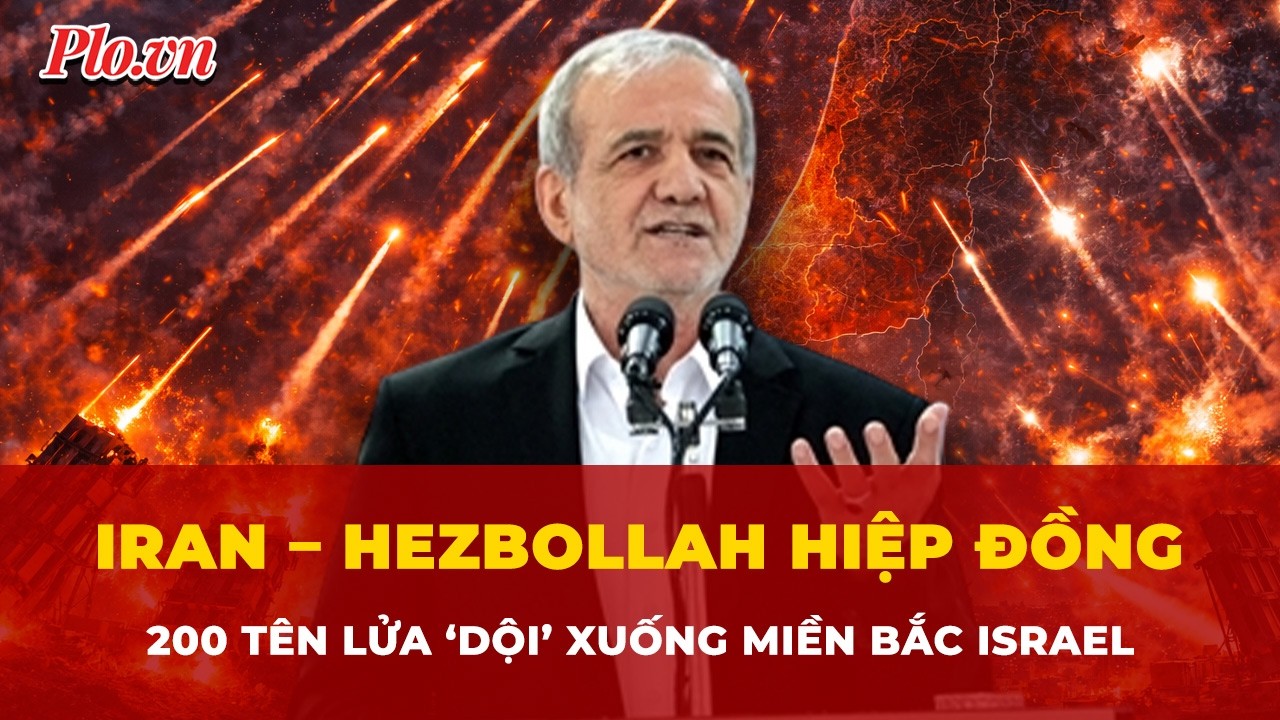 Iran - Hezbollah hiệp đồng tấn công, ‘san phẳng’ miền Bắc Israel bằng 200 tên lửa? | Tin nhanh