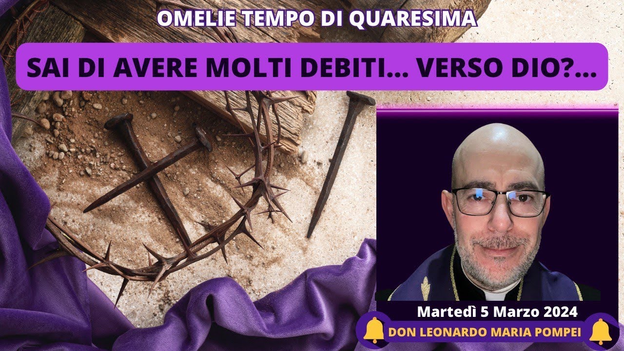 Sai di avere molti debiti… verso Dio?…
