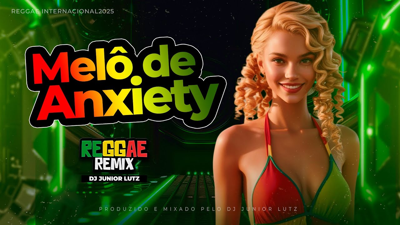 Mel&ocirc; de Anxiety (Reggae Remix 2025) | DJ Junior Lutz