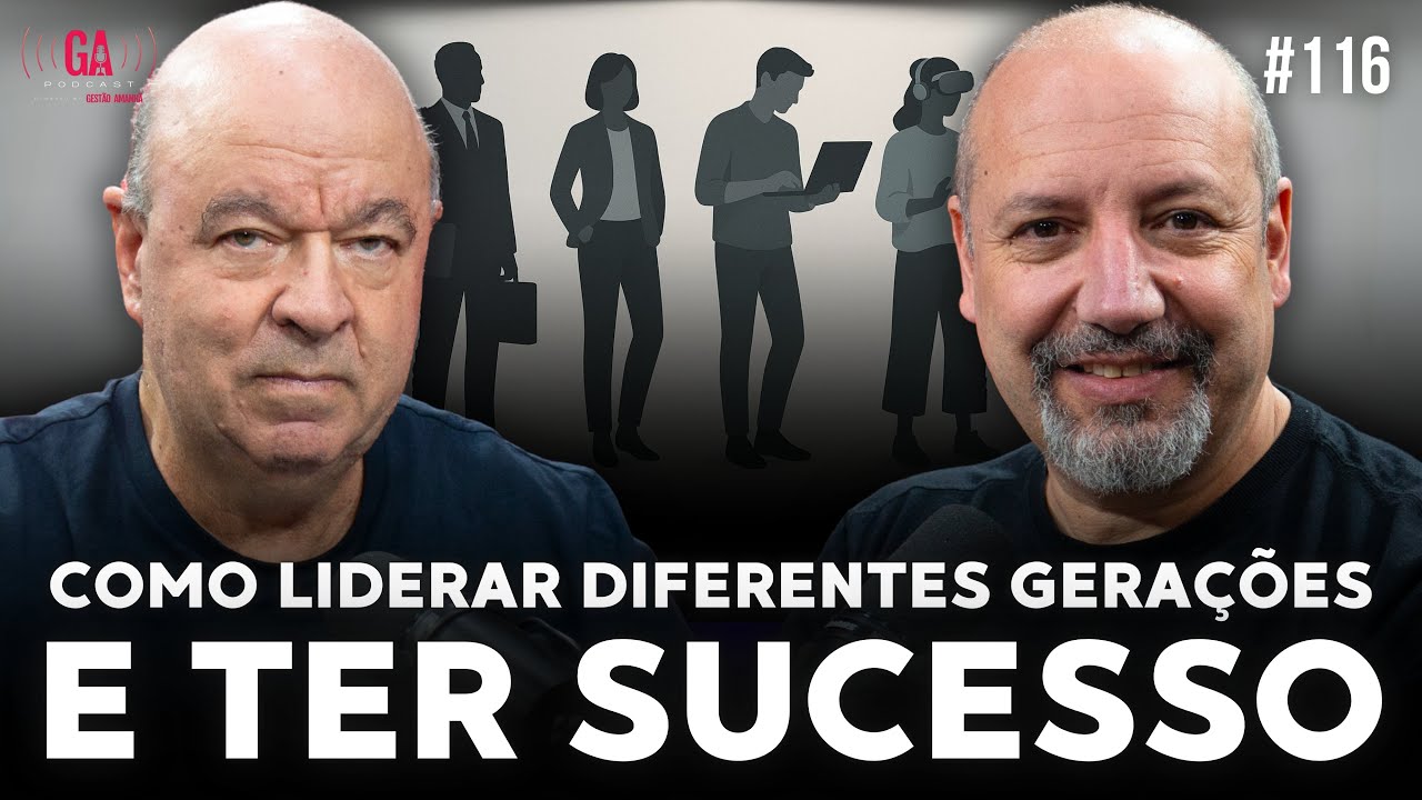 Como Liderar Diferentes GERA&Ccedil;&Otilde;ES e TER SUCESSO | Salibi e Magaldi 116