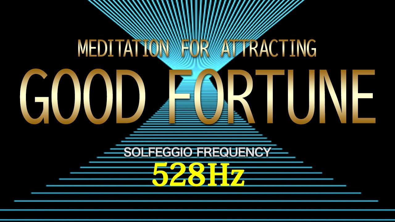 Meditation for Attracting Good Fortune | 528Hz Solfeggio Frequency