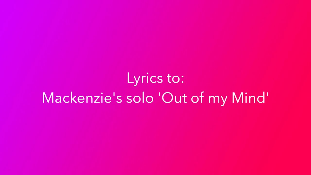 Dance Moms Mackenzie's solo 'Out Of My Mind' Lyrics