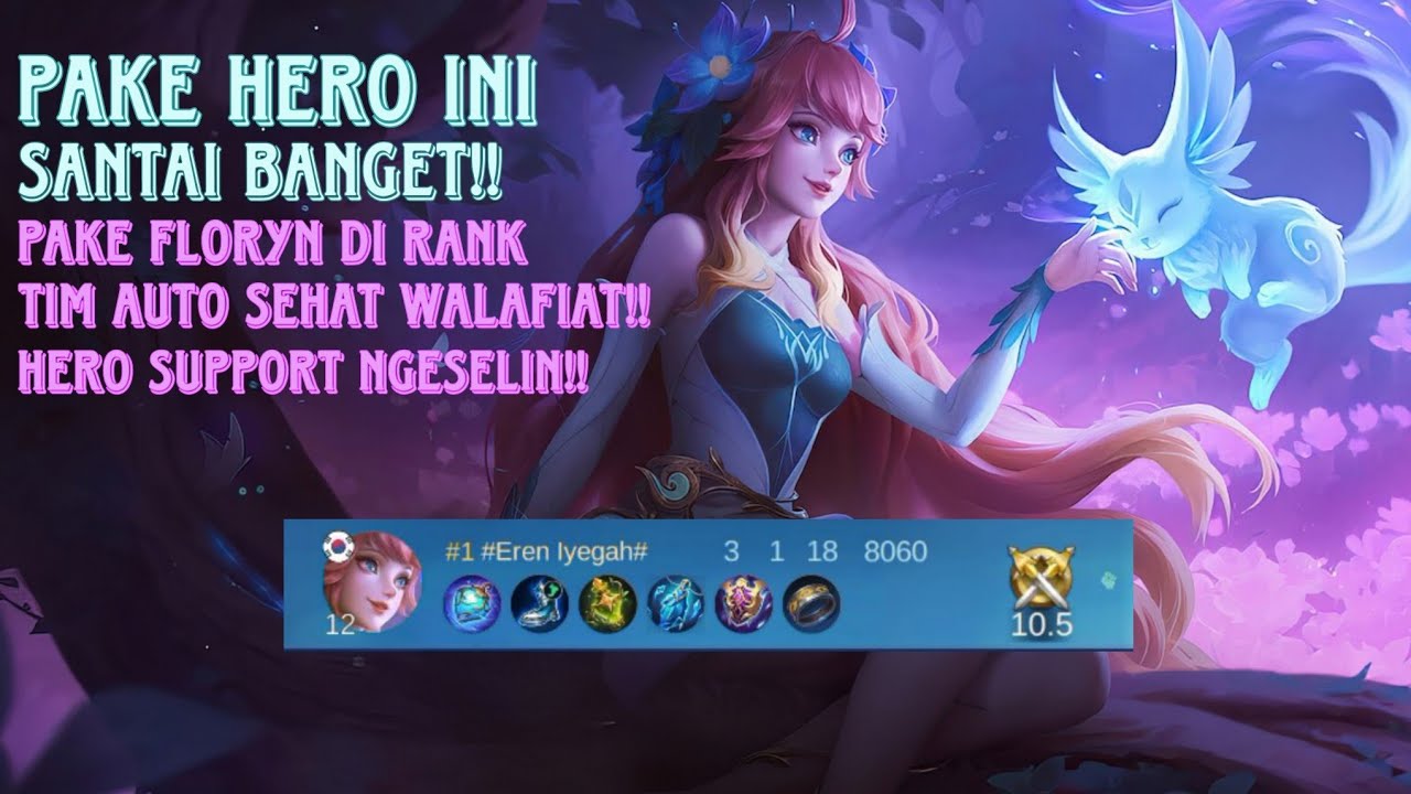 Main Rank Pake Hero Floryn! Salah Satu Hero Support Ngeselin! Tim Auto Sehat Walafiat! 