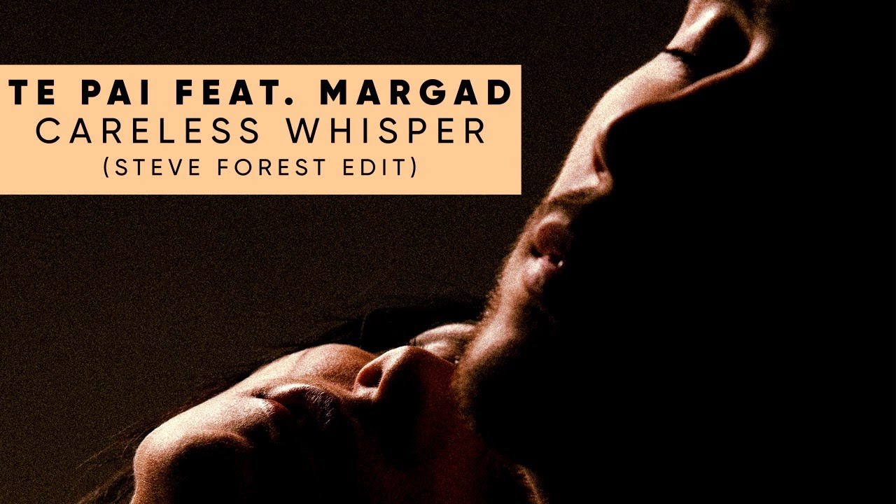 TE PAI feat. MARGAD - Careless whisper (Steve Forest edit) [Official]
