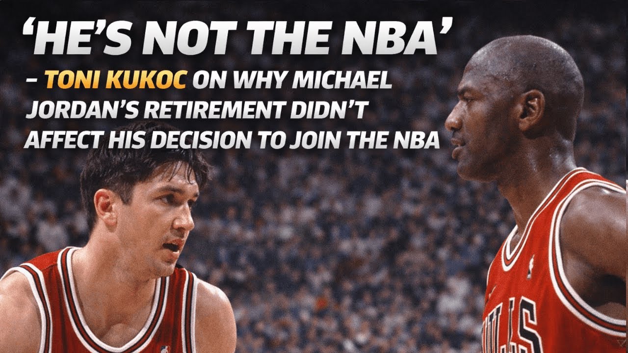 Why Michael Jordan’s Retirement Didn’t Stop Toni Kukoč From Joining the NBA