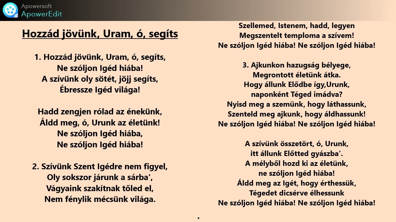Hozzád jövünk, Uram, ó, segíts,