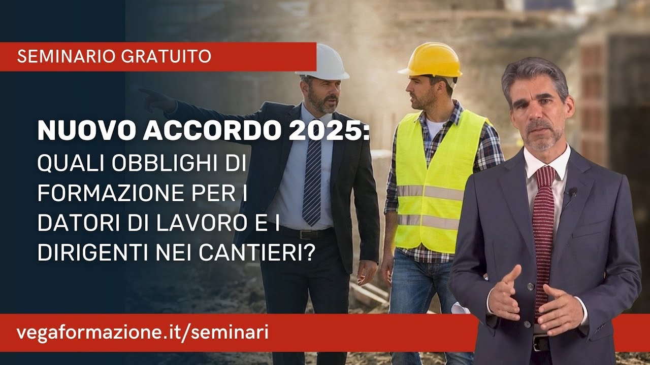 Seminario “Accordo 2025: quali obblighi di formazione per datori di lavoro e dirigenti nei cantieri?