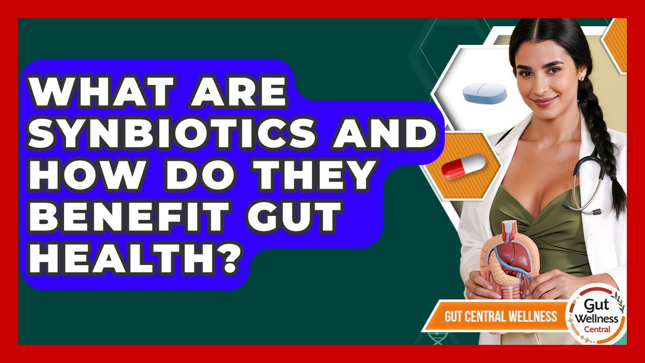 What Are Synbiotics And How Do They Benefit Gut Health? - Gut Wellness Central