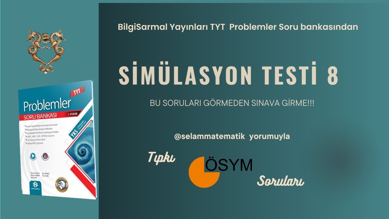 Simülasyon Testi 8 (ÖSYM'ce problem tarama testi) Bilgi Sarmal TYT Problemler