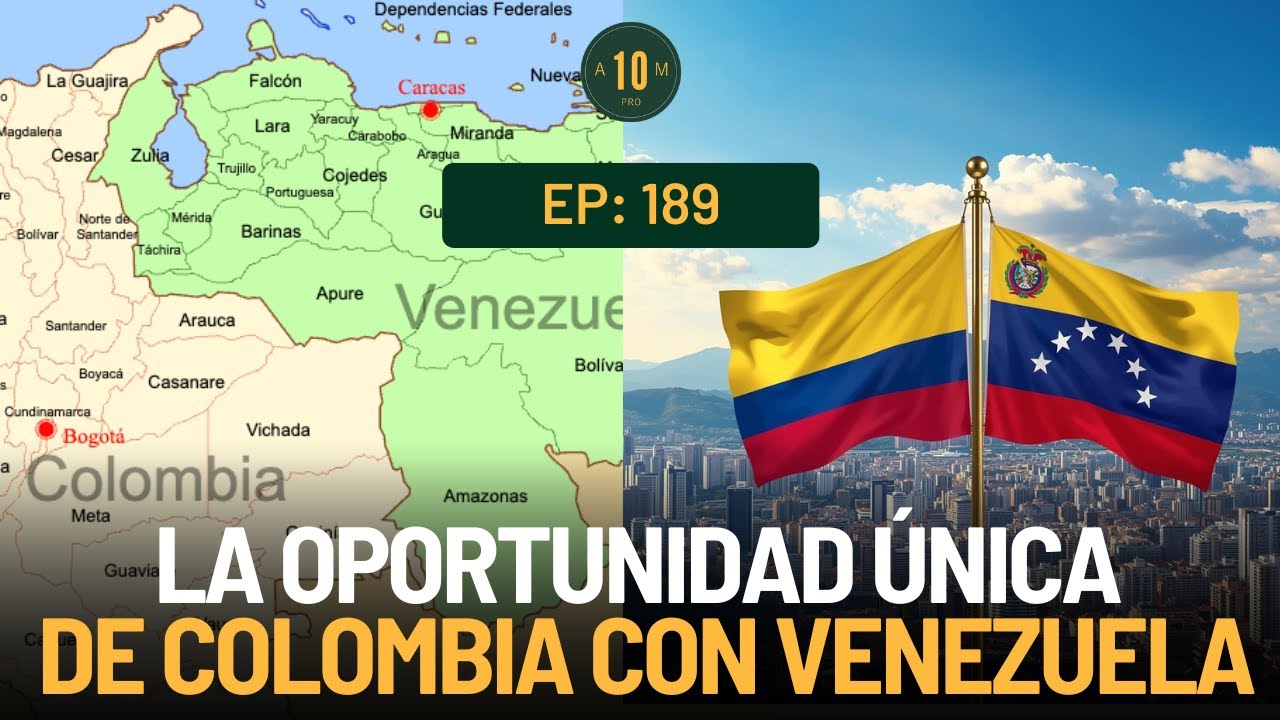 E189: La oportunidad Colombia con Venezuela. Alejandro Salazar, Juan Carlos Pinzón.