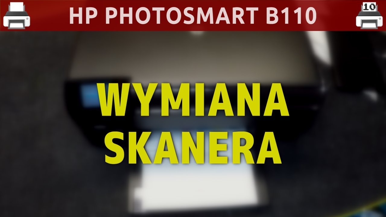 HP PHOTOSMART B110 🖨️ Wymiana skanera (dot. również HP B109)