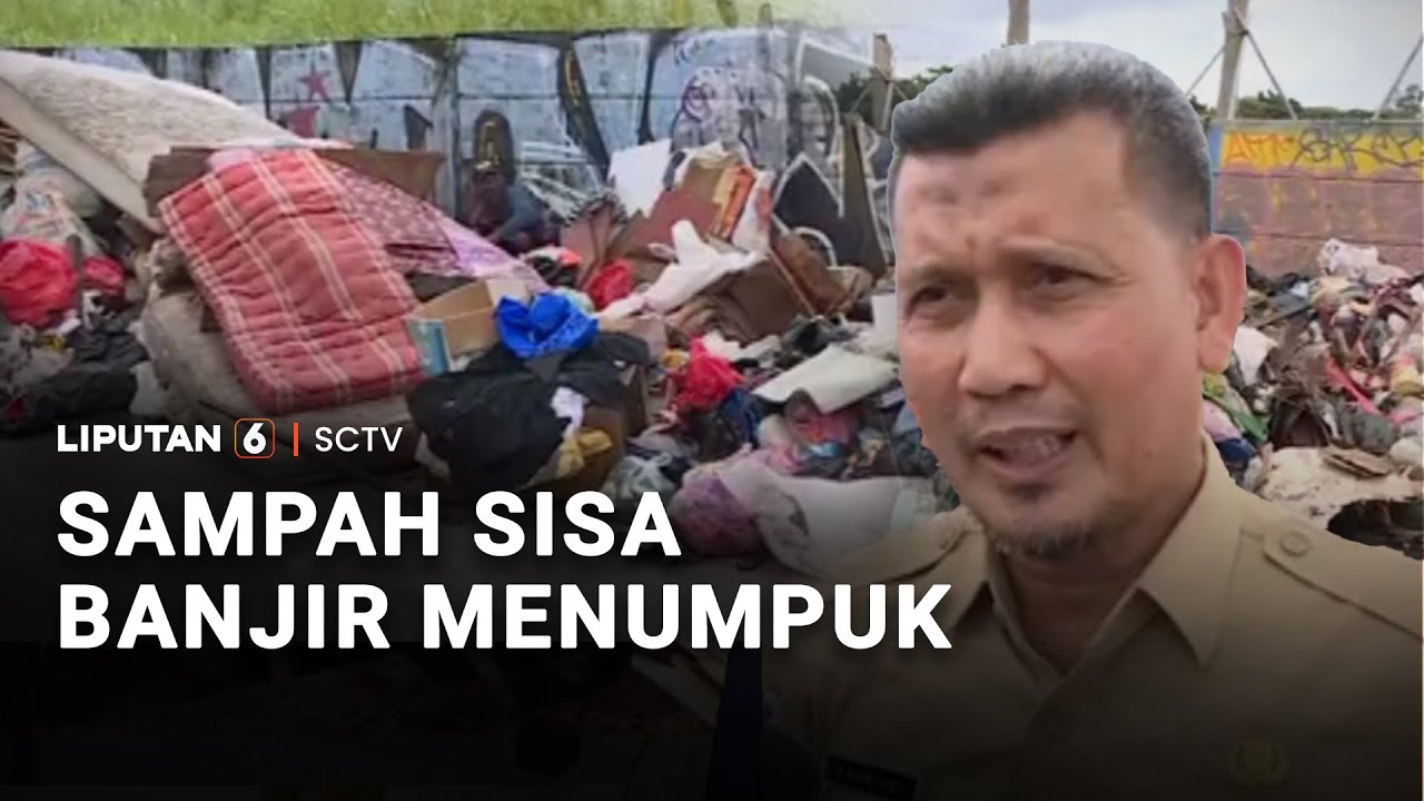 Sampah Sisa Banjir Menumpuk | Liputan 6
