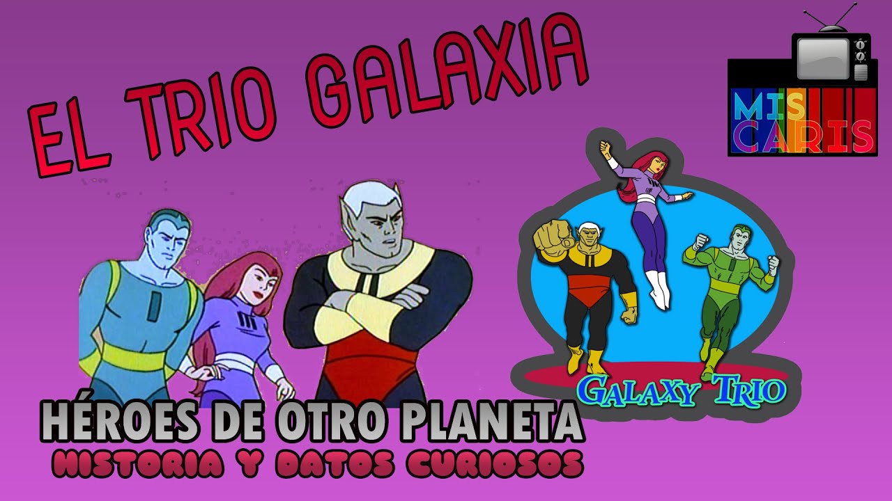 El trio Galaxia - 20 capítulos que hicieron historia