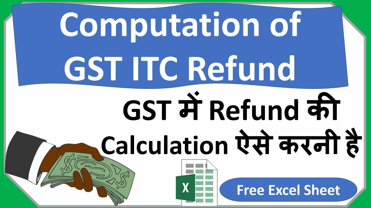 Calculation of GST Refund under CGST Act Excel Format | GST Refund excel format