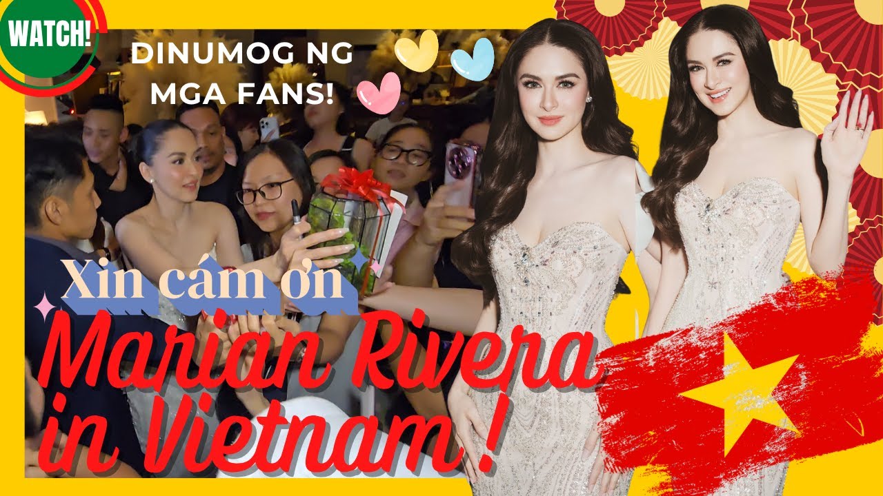 MARIAN RIVERA IN VIETNAM 2025! - DINUMOG NG MGA FANS!