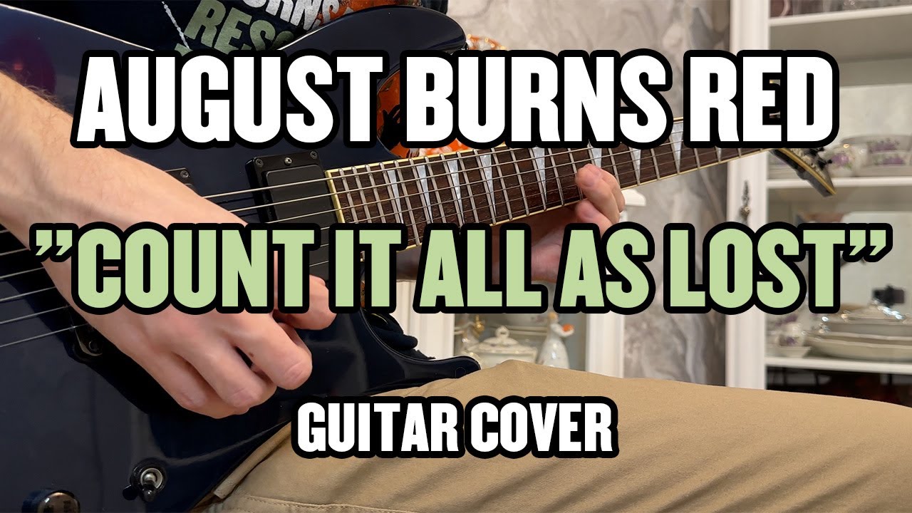 August Burns Red - Count It All As Lost (Guitar Cover)