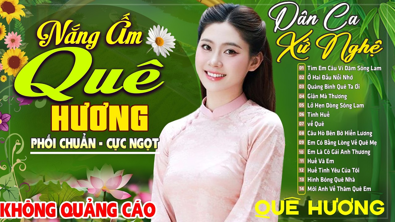 Nắng Ấm Quê Hương , NEO ĐẬU BẾN QUÊ - LK Dân Ca Xứ Nghệ SAY ĐẮM MỚI LẠ CỰC HAY, Chan Chứa Tình Quê