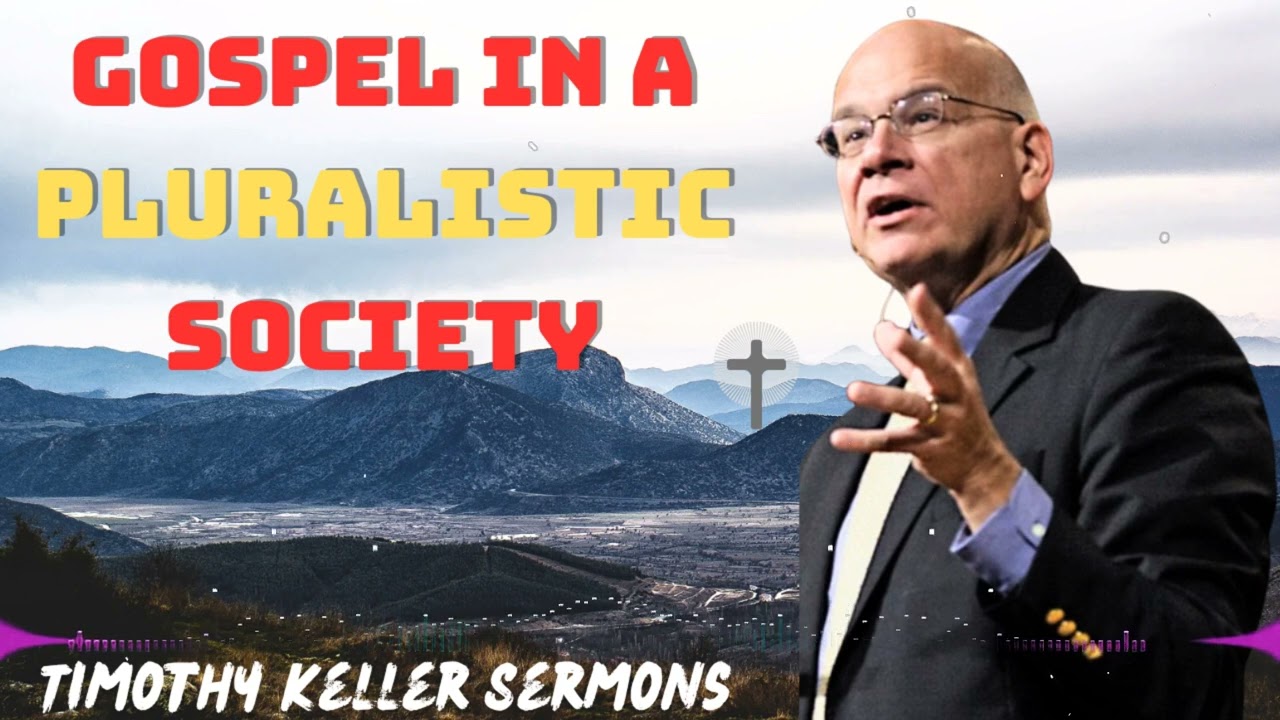 Gospel in a Pluralistic Society With Timothy Keller 2024 Message