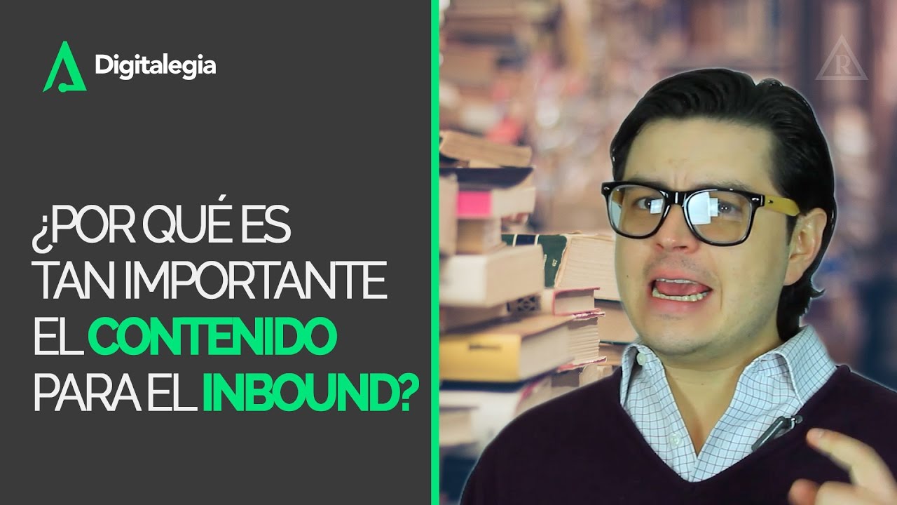 ¿Por qué es tan importante el Contenido para el Inbound?
