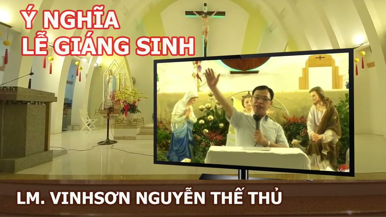 Ý nghĩa LỄ GIÁNG SINH - Lm. Vinhsơn Nguyễn Thế Thủ