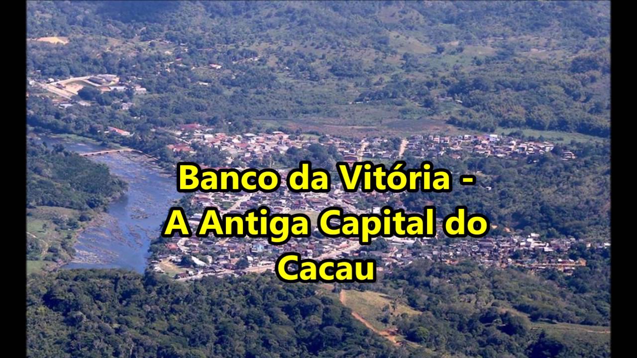 Banco da Vit&oacute;ria   A antiga capital do cacau
