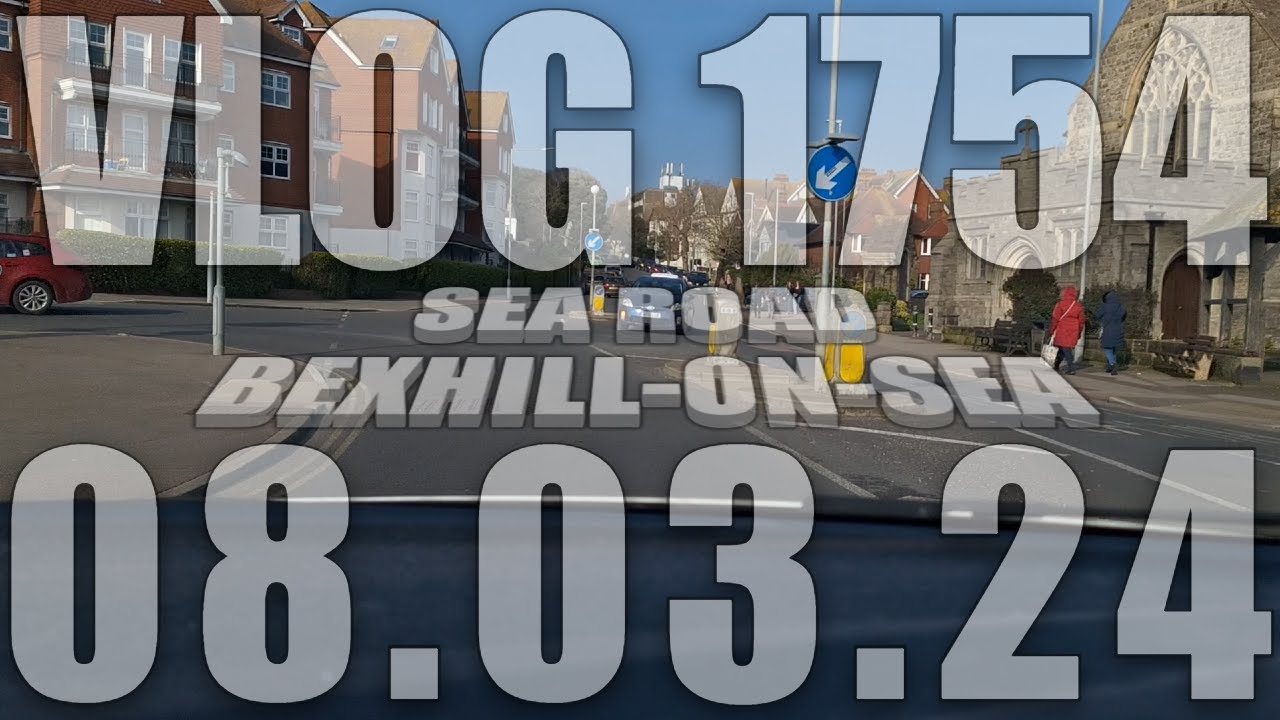 Sea Road, Bexhill-on-Sea | VLOG 1754 | 08.03.24 | East Sussex