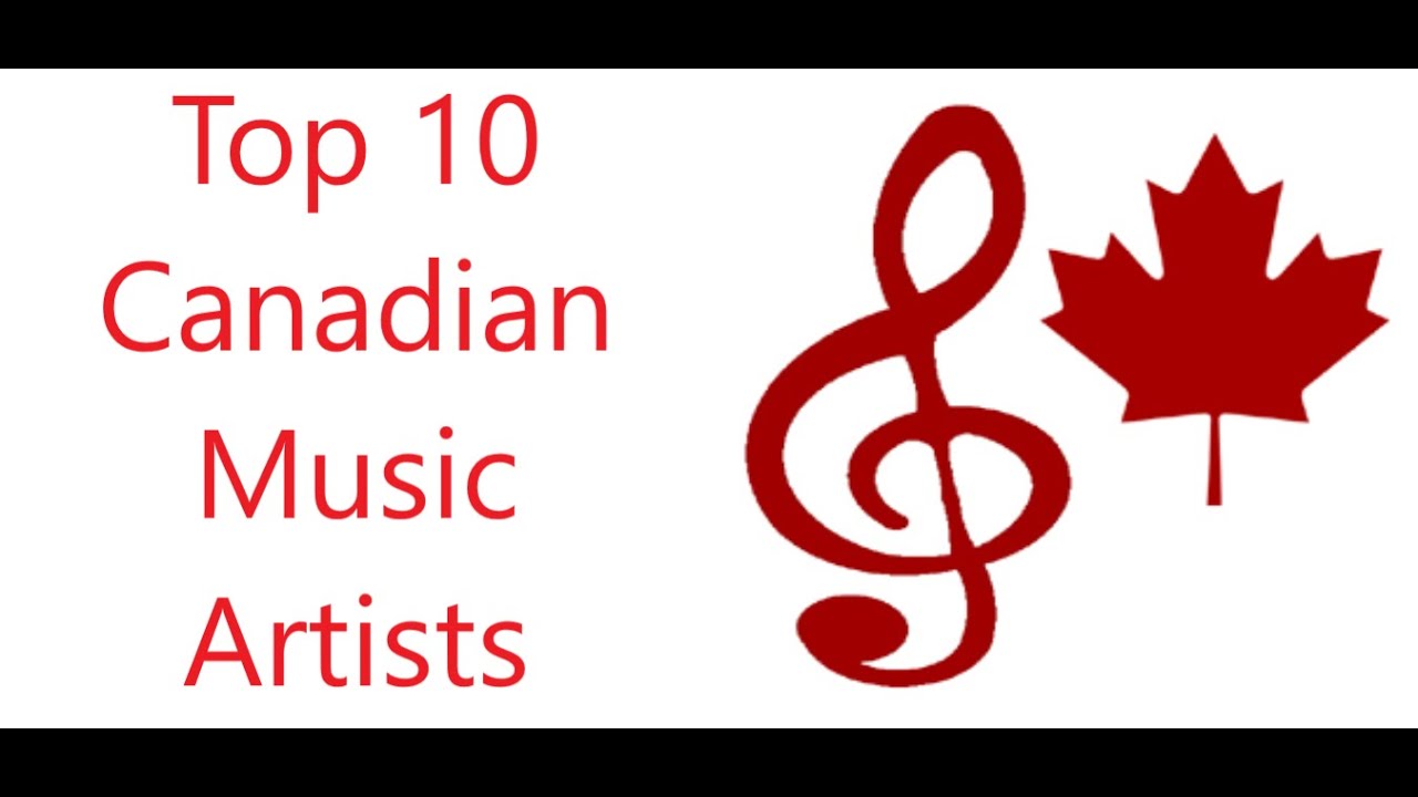 Top 10 Canadian Music Artists