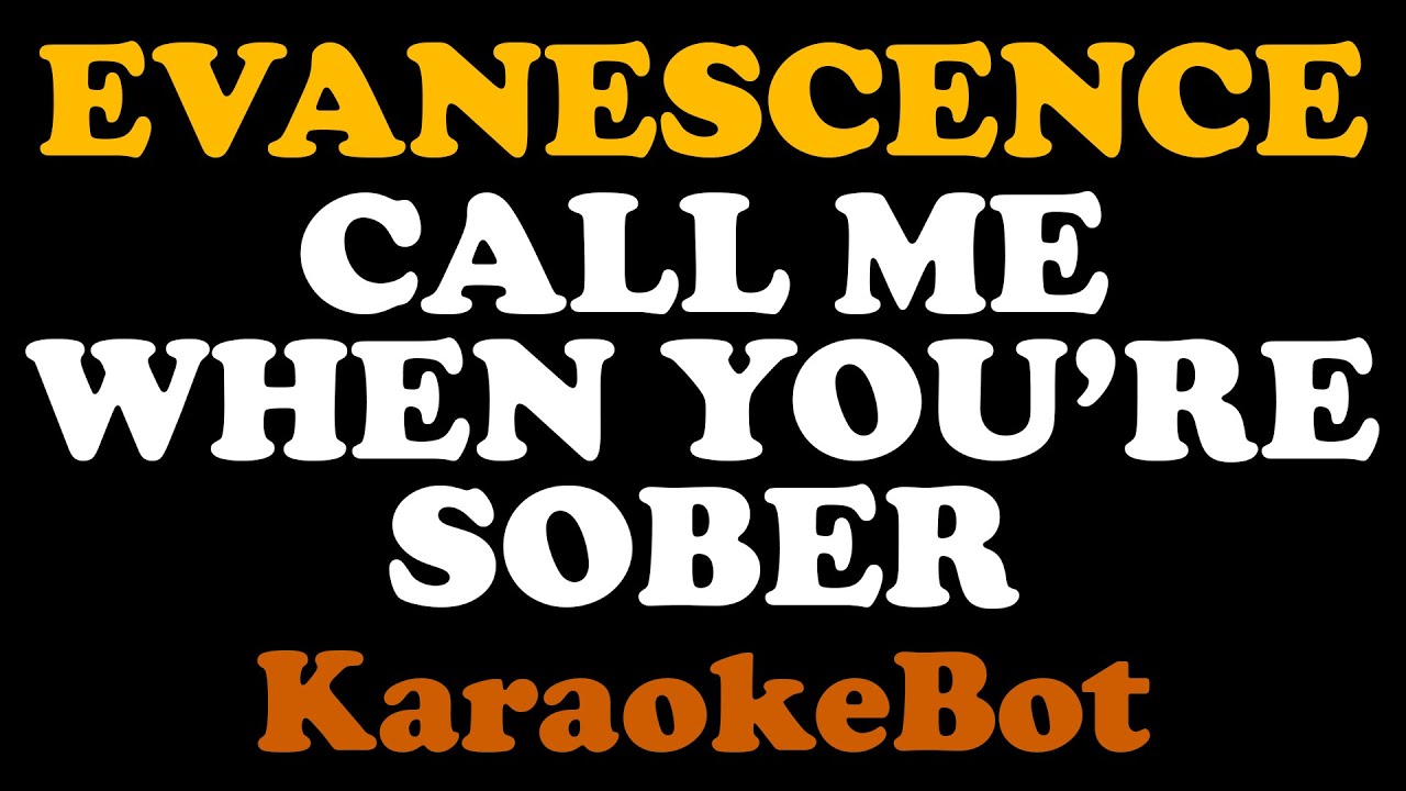 Evanescence - Call me when you're sober (Karaoke Original Track / Pista Original) [ KaraokeBot ]