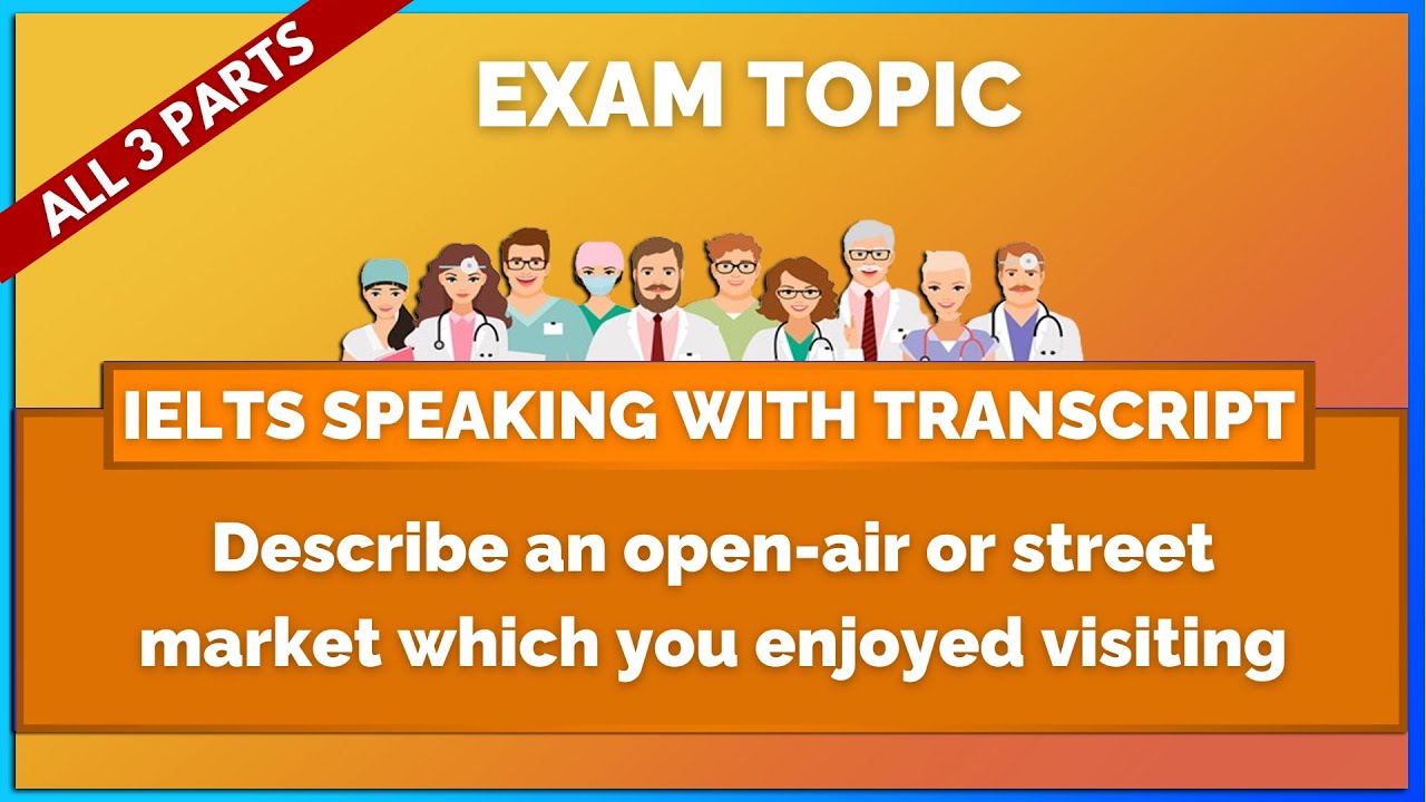 Describe an open-air/ street market which you enjoyed visiting - IELTS Speaking Transcript | Mihiraa