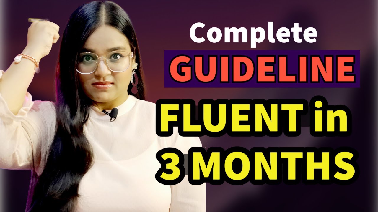 Speak English Fluently In 3 months | Complete GUIDELINE To Become Fluent