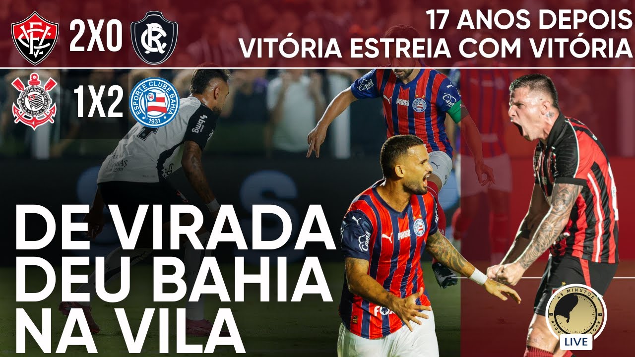 PÓS-JOGO - 1ª RODADA SÉRIE A - VITÓRIA 2 X 0 REMO - CORINTHIANS 1 X 2 BAHIA - 45 MINUTOS
