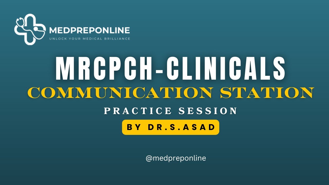 MRCPCH-CLINICICAL| Communication station Practice by Dr. S. Asad |Medpreponline