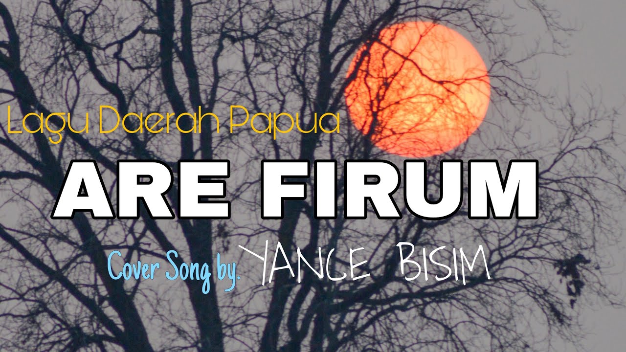 ARE FIRUM _Cover Song by. Yance Bisim