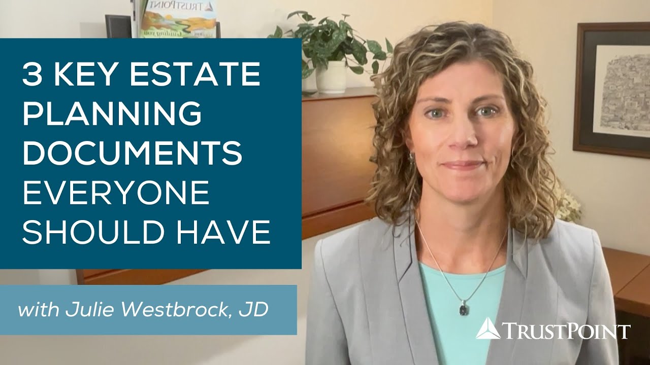 3 Essential Estate Planning Documents Everyone Should Have