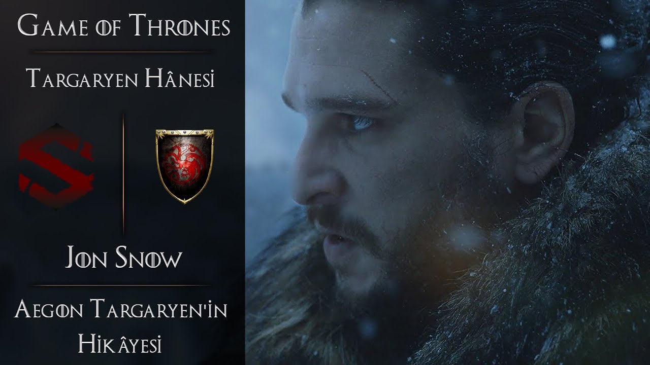 【GoT】Jon Snow - Aegon Targaryen'ın Hik&acirc;yesi │ Targaryen H&acirc;nesi [TR Altyazı]