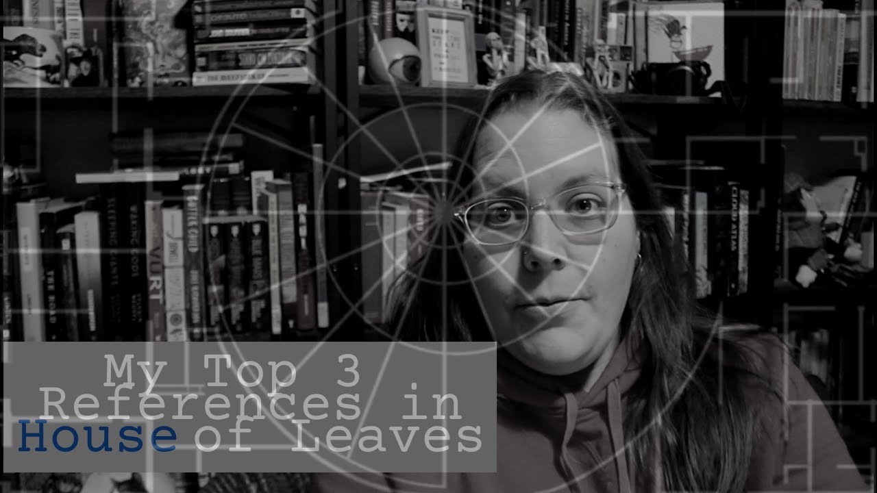 Top 3 Best References in House of Leaves (out of hundreds)