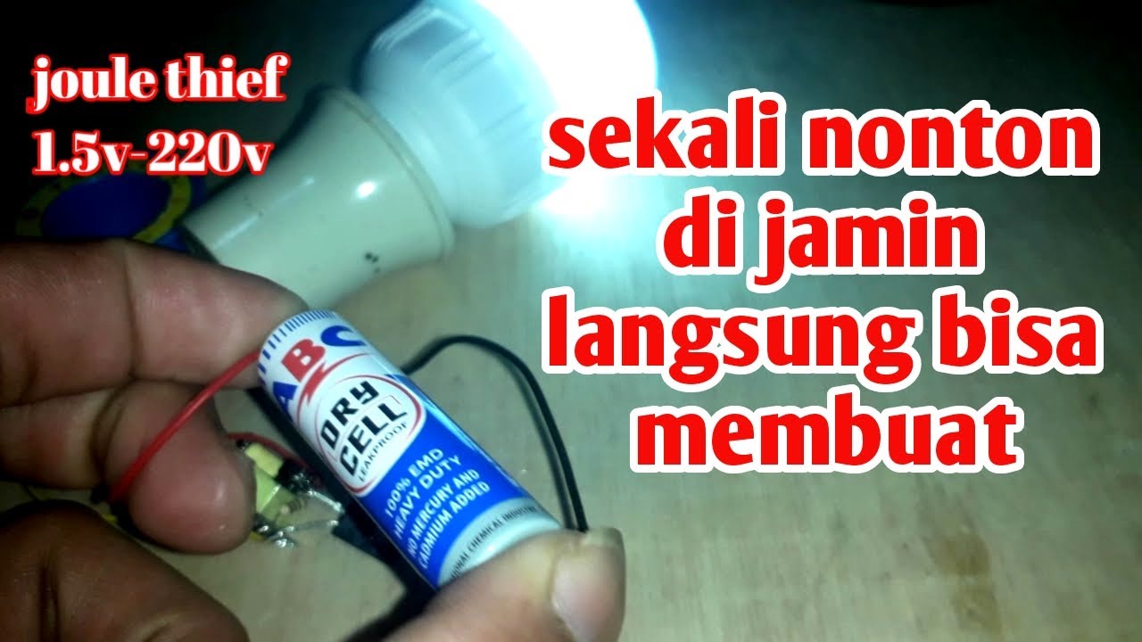 cara membuat jt joule thief 1.5v to 220v pasti berhasil