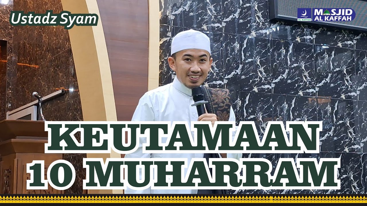 Ustadz Syam - Ceramah Terbaru - Keutamaan 10 Muharram (Yaumul Asy Syura)