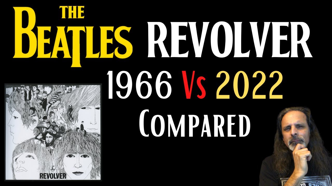 The Beatles Revolver 1966 Vs 2022 Compared