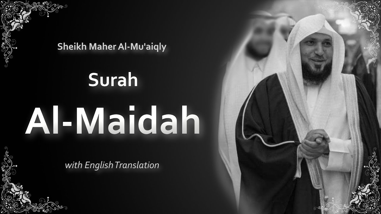 Al Maidah | سورة ٱلمائدة&lrm; |  Sheikh Maher al Muaqly | English Translation | الشيخ ماهر المعيقلي