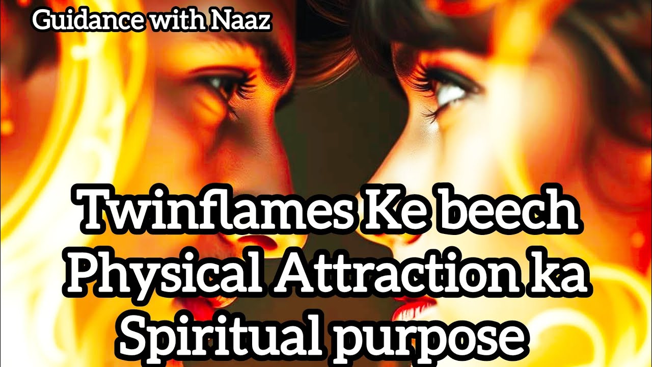 Twinflames Ke Beech Physical Attraction Ka Real Spiritual Purpose