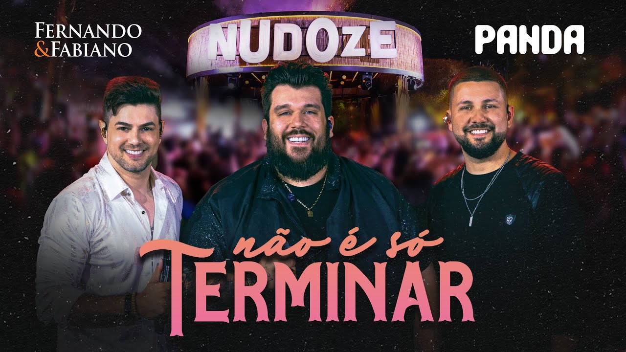 Fernando & Fabiano, Panda - Não é só Terminar (Nudoze Ao Vivo)