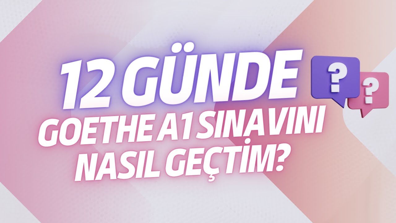 12 Günde Goethe A1 Sınavını Nasıl Geçtim? Goethe A1 Almanca Aile Birleşim Sınavı Hakkında Tavsiyeler