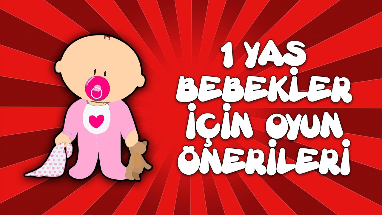 1 Yaş Bebekler İçin Oyun Önerileri