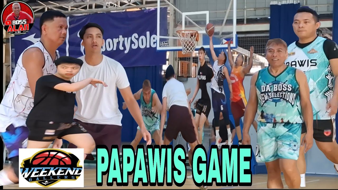 WEEKEND GAME 2 SABADO PAPAWIS / BOSS ALAN