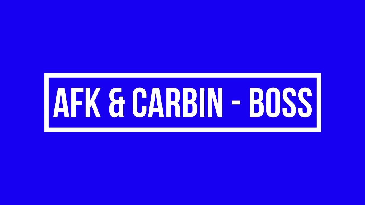 AFK & Carbin - Boss (feat. Cody Ray)