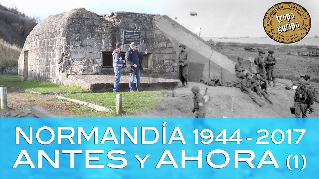 NORMANDÍA ANTES Y AHORA 1944 - 2017 (1)