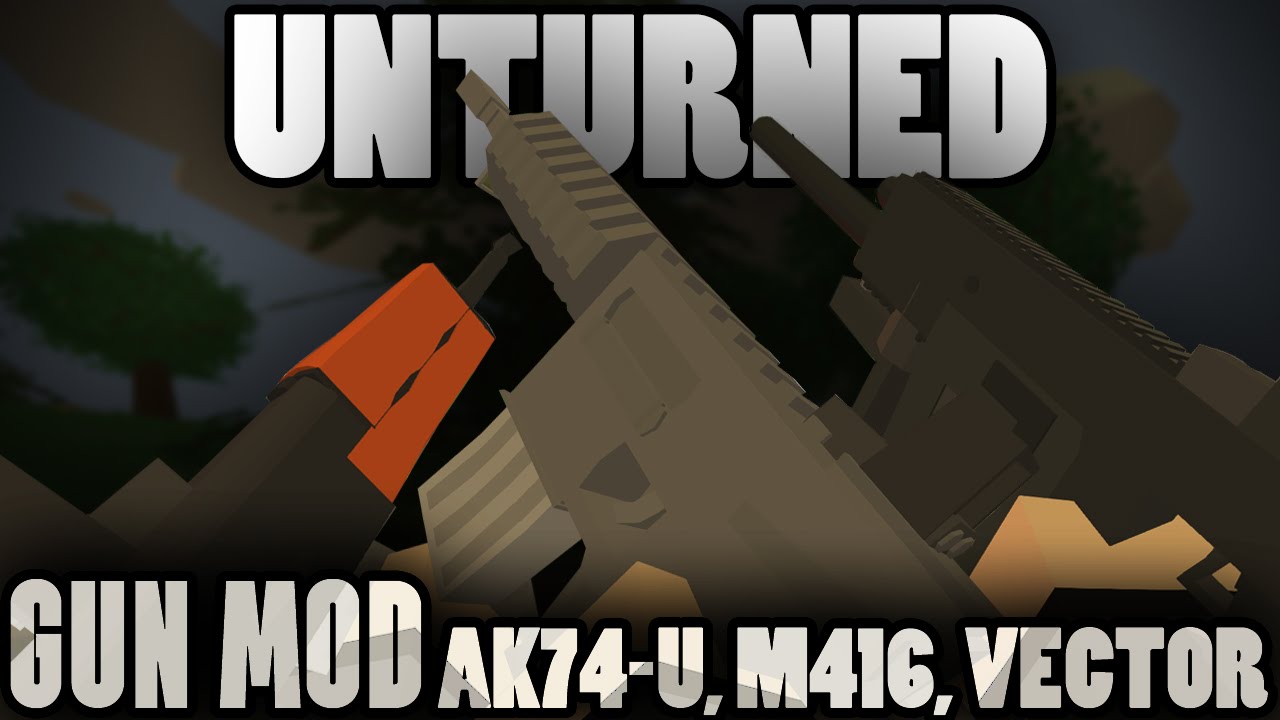 Unturned Modday: WORKING GUN MOD! (AK74-U, HK416, Kriss Vector)