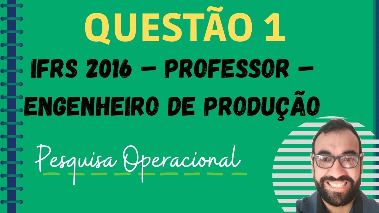 Questão 1 Pesquisa Operacional – IFRS 2016 – Professor – Engenheiro de Produção